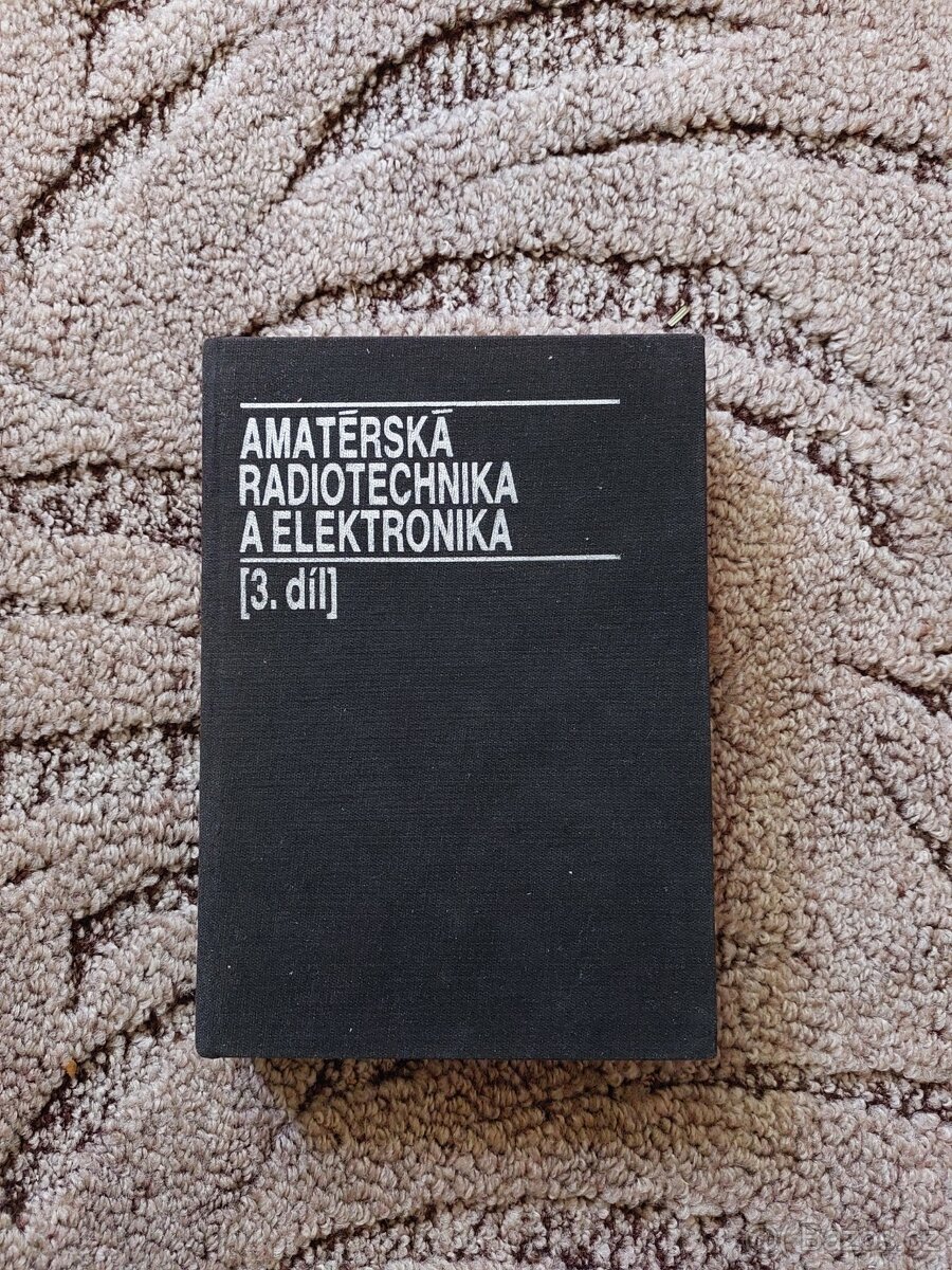 Amatérská radiotechnika a elektronika [3. díl] – Josef Daneš