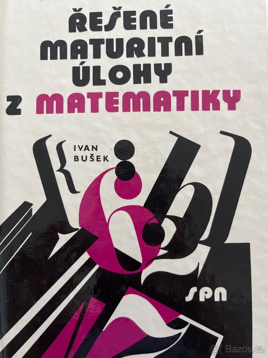 Řešené maturitní úlohy z matematiky - I.Bušek