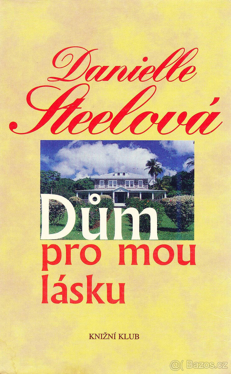 Danielle Steelová - Dům pro mou lásku