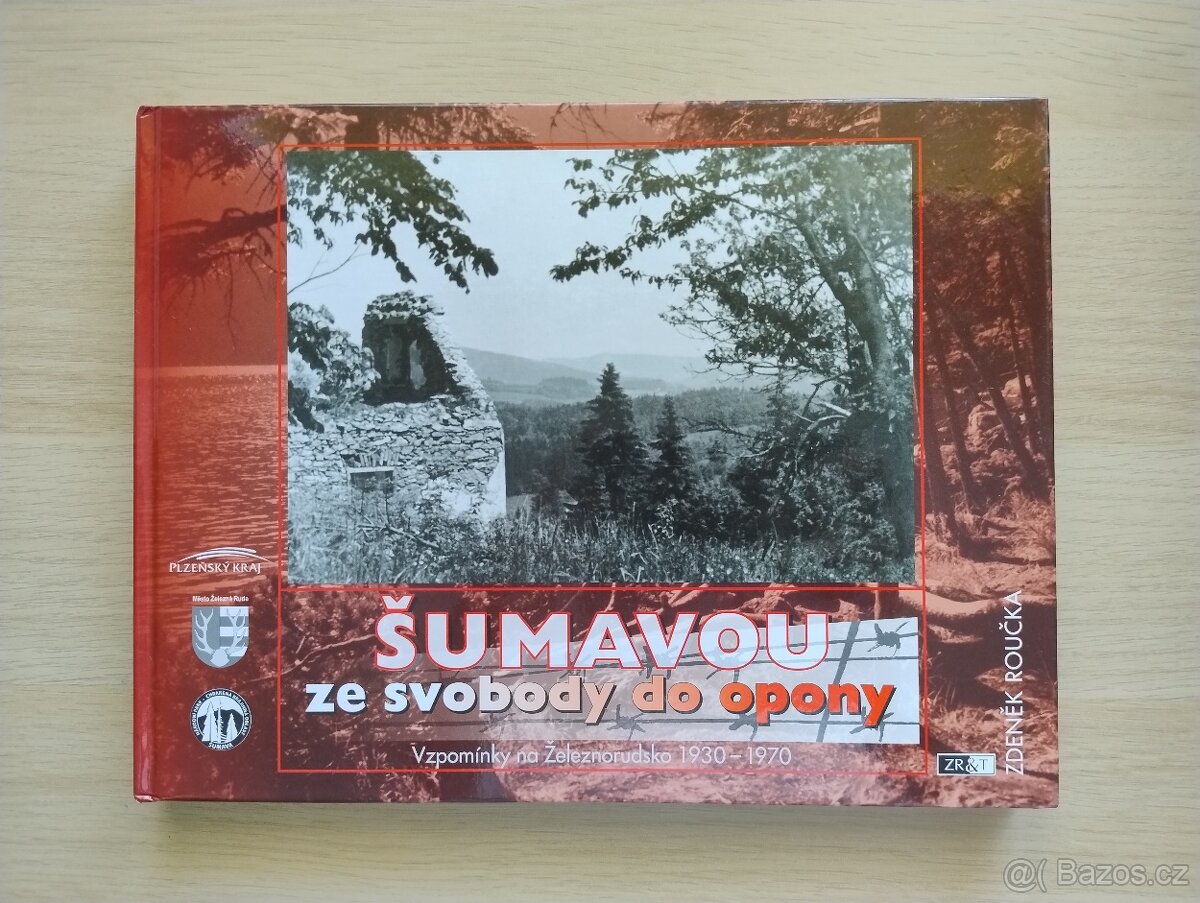 Šumavou ze svobody do opony - Zdeněk Roučka