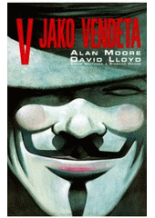 Alan Moore, David Lloyd - V jako vendeta