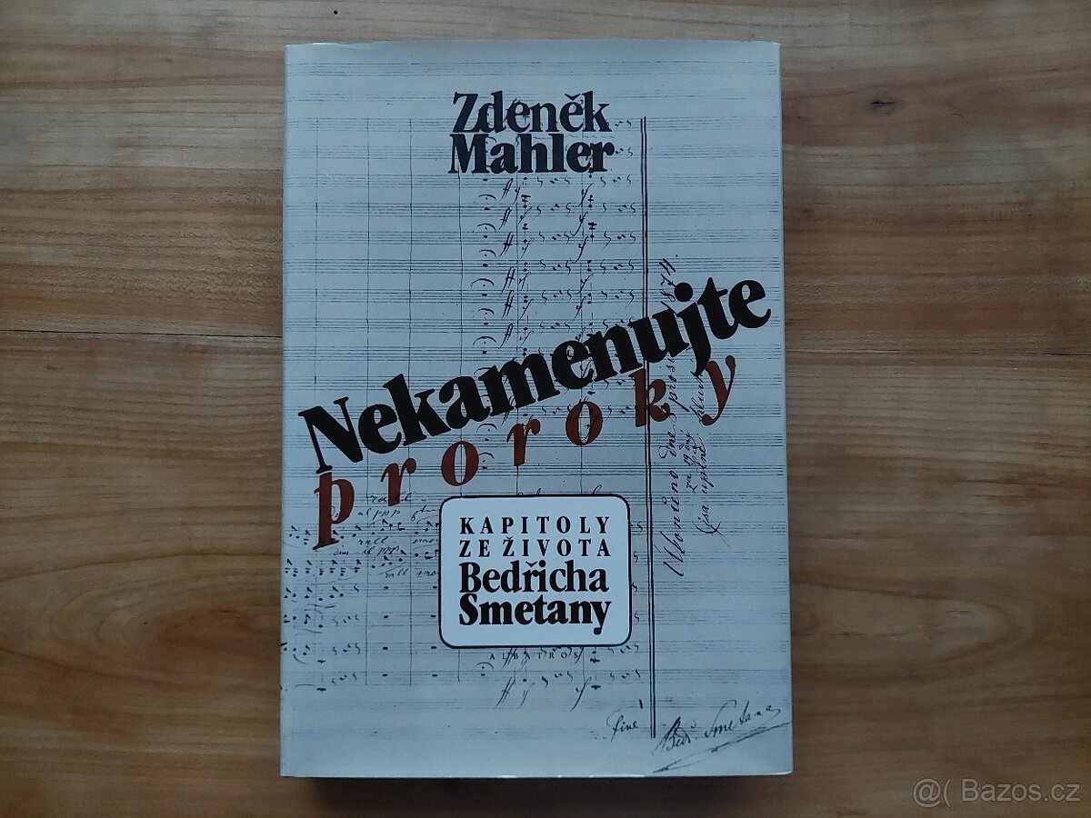 Zdeněk Mahler - Bedřich Smetana, Nekamenujte proroky - SLEVA