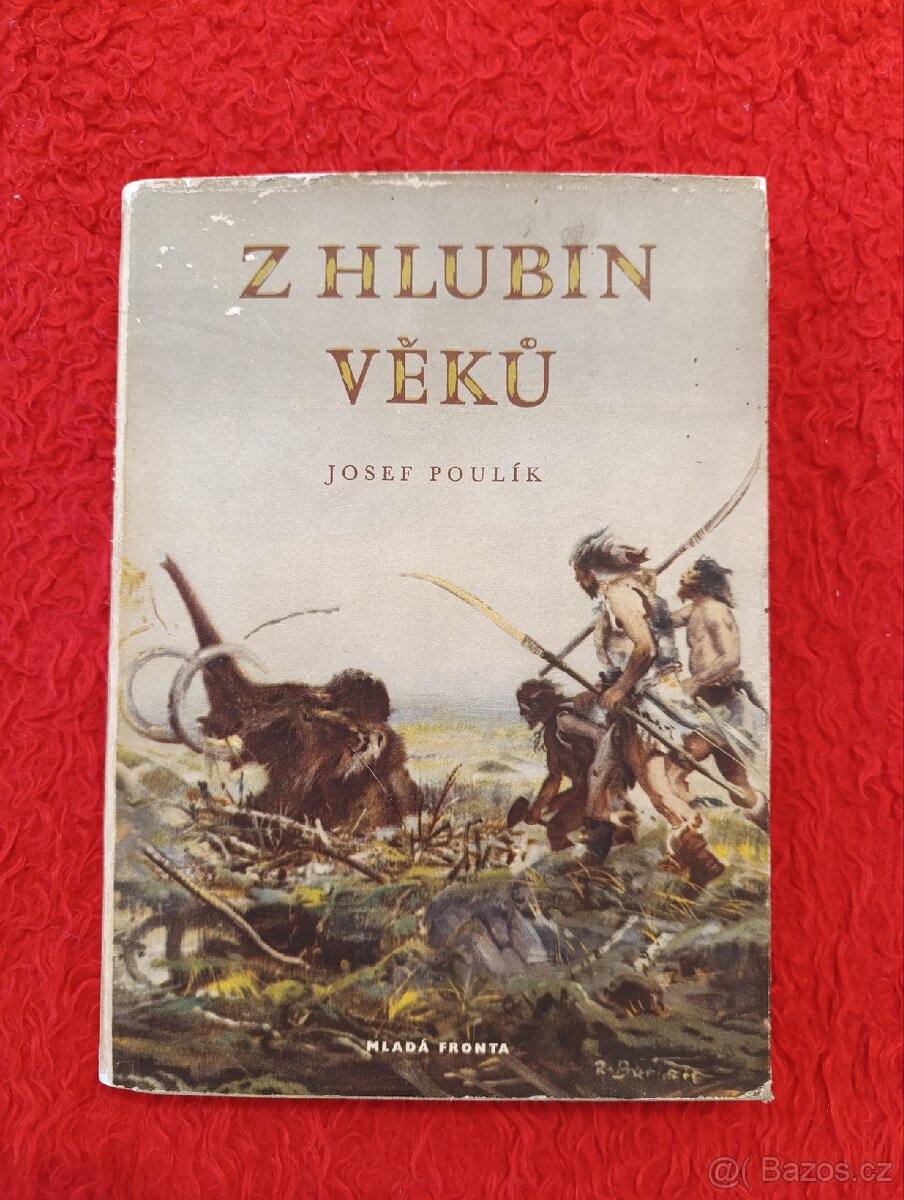 Z HLUBIN VĚKŮ J.Poulin/Zdeněk Burian