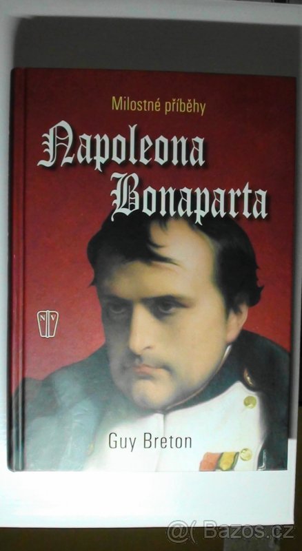 MILOSTNÉ PŘÍBĚHY NAPOLEONA BONAPARTE - KNIHA
