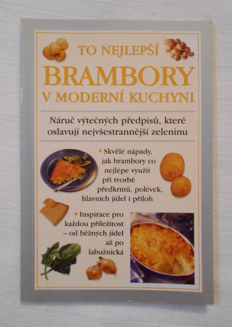 Brambory v moderní kuchyni - To nejlepší v moderní kuchyni