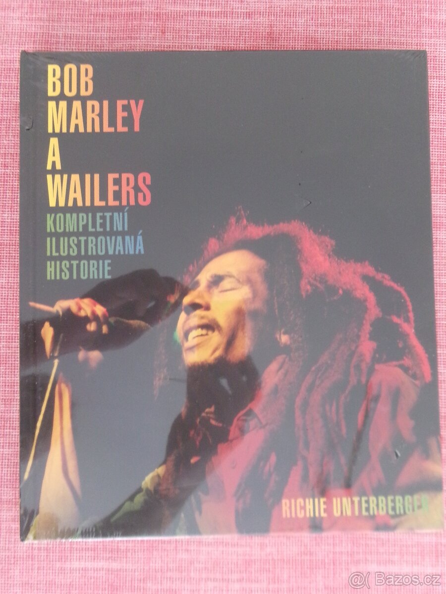 Bob Marley a Wailers - Kompletní ilustrovaná histo