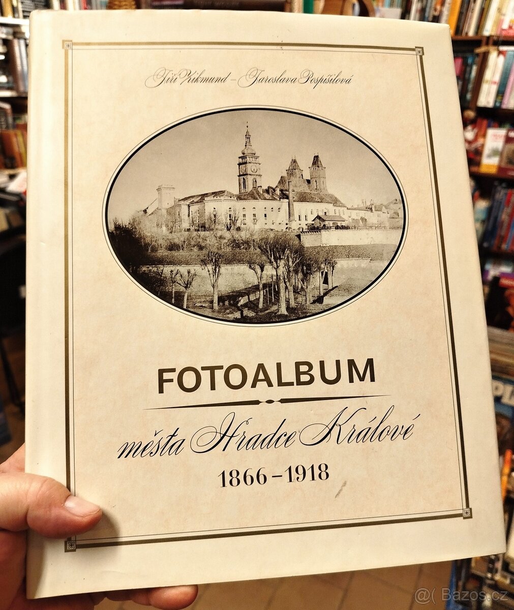 FOTOALBUM MĚSTA HRADCE KRÁLOVÉ 1866-1918 (nejlevněji)