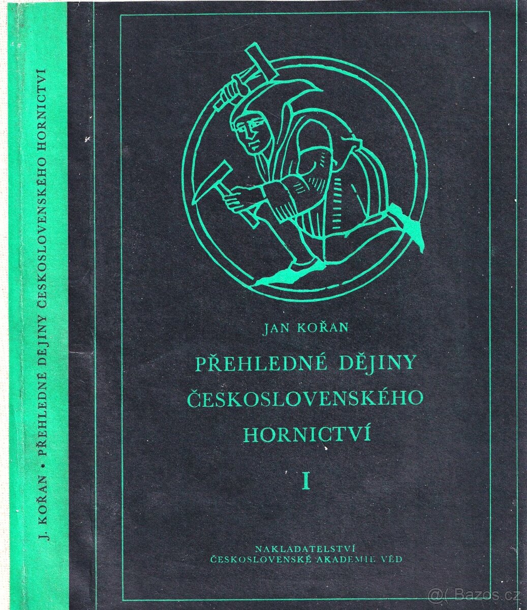 Přehledné dějiny československého hornictví I - Kořan Ja