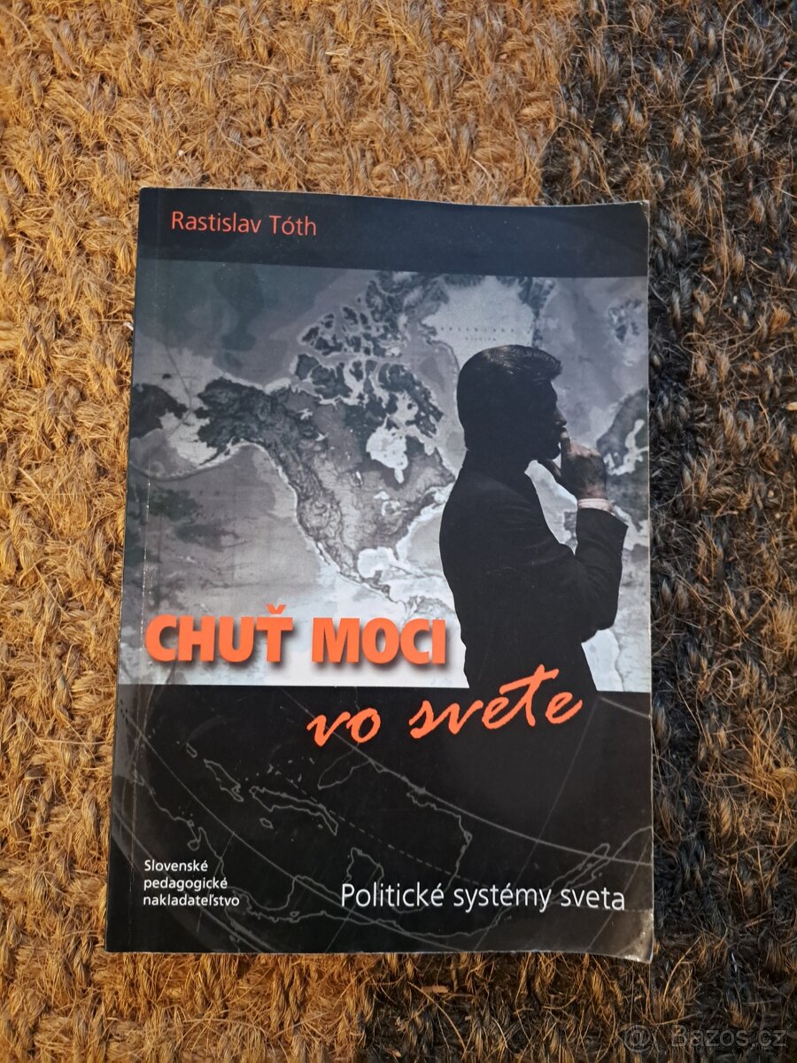 Chuť moci vo svete: Politické systémy sveta - Rastislav Tóth