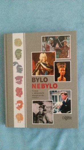 Bylo nebylo - Čemu v dějinách doopravdy věřit?