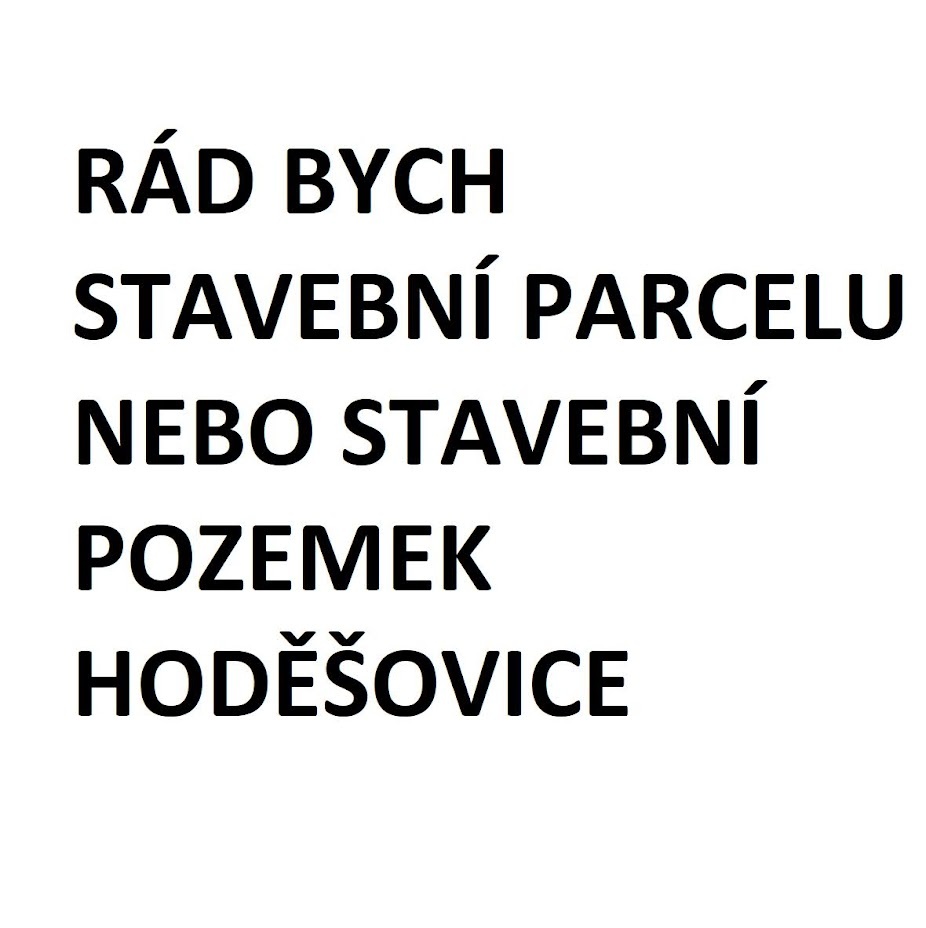 HODĚŠOVICE STAVEBNÍ PARCELA STAVEBNÍ POZEMEK