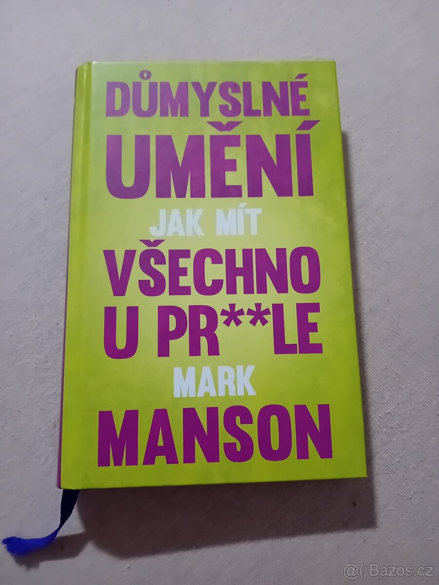 Důmyslné umění jak mít všechno u prdele- Mark Manson