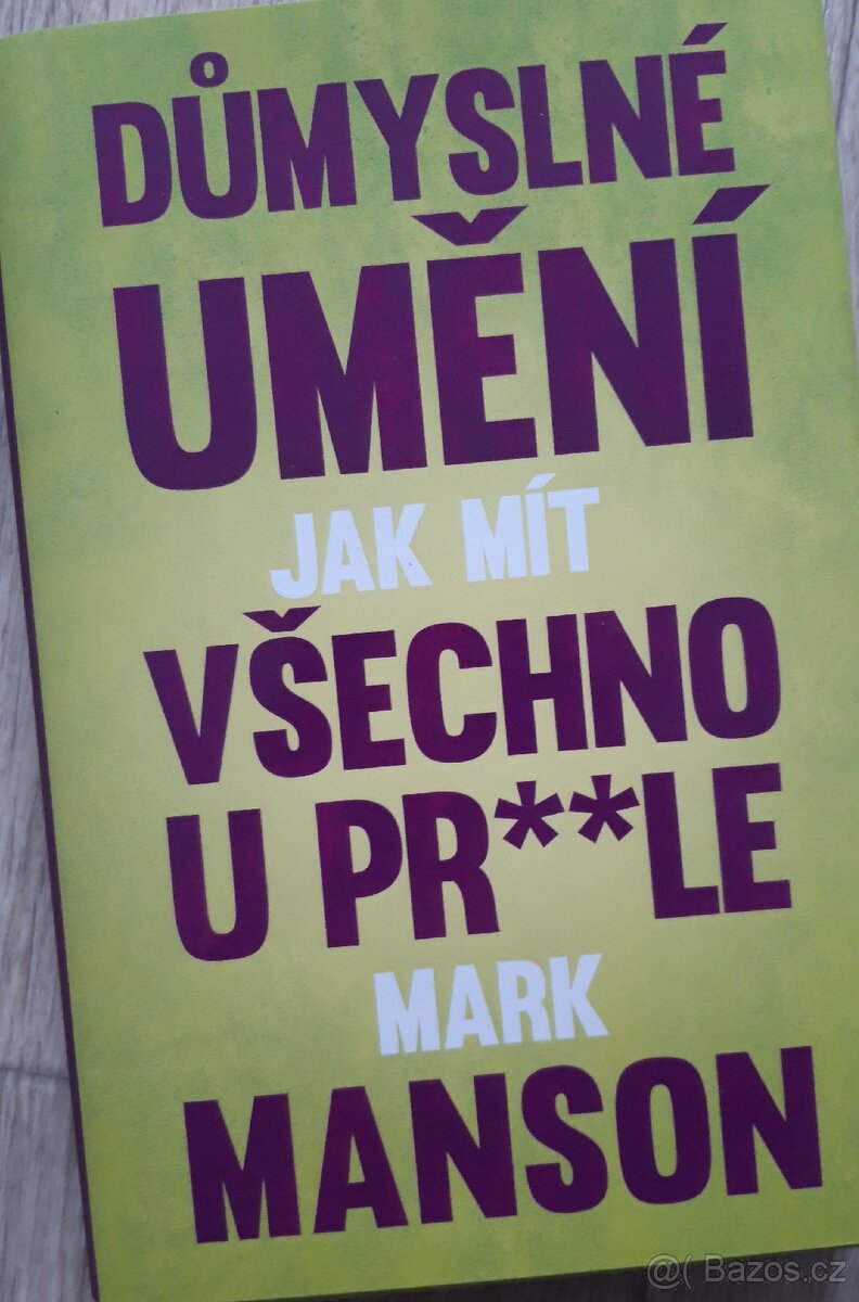 Důmyslné umění jak mít všechno u prle - Mark Manson