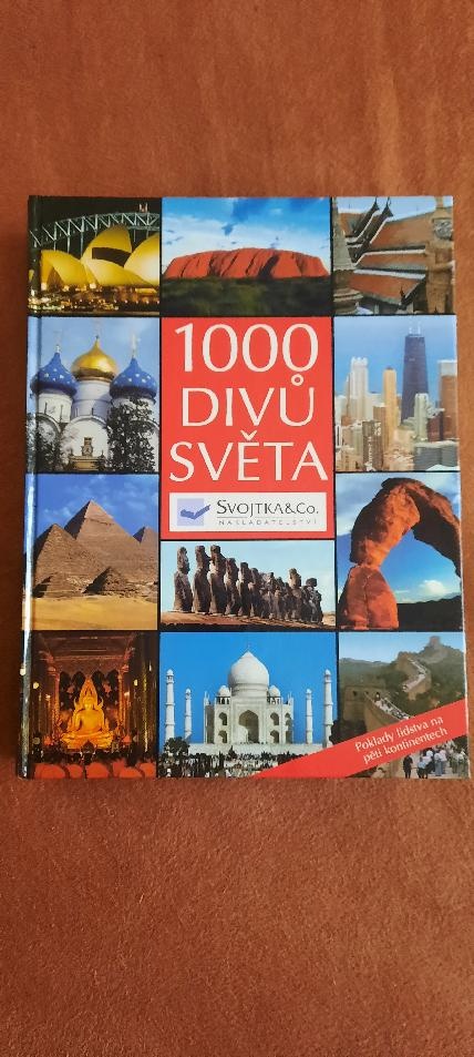 1000 divů světa poklady lidstva na sedmi kontinentech