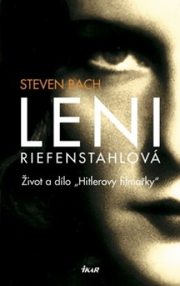 Leni Riefenstahlová život a dílo "Hitlerovy filmařky"