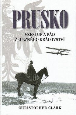 Prusko: Vzestup a pád železného království