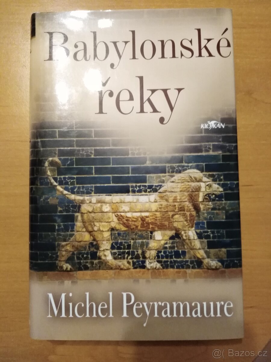 Michel Peyramaure - Babylonské řeky