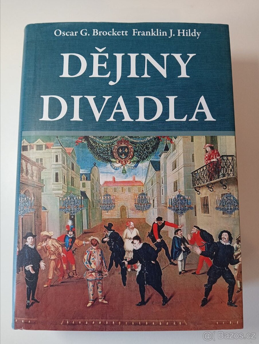 Dějiny divadla - Oscar G. Brockett, Franklin J. Hildy