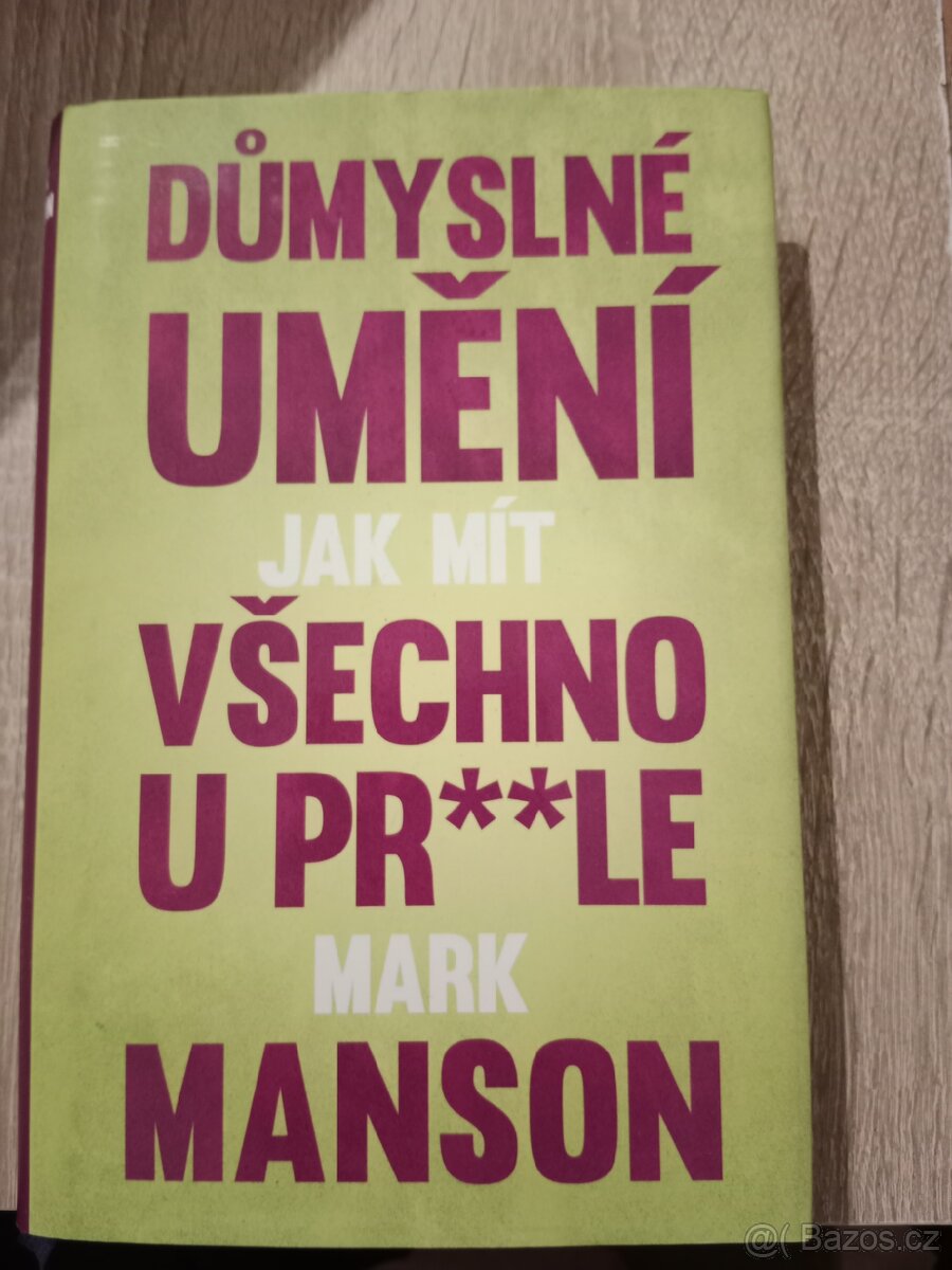 Důmyslné umění, jak mít všechno u prle – Mark Manson