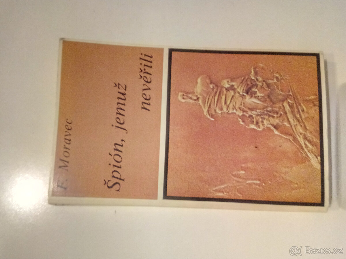 Špion, jemuž nevěřili F. Moravec