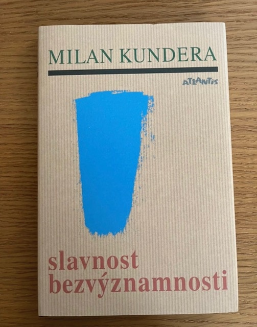 Slavnost bezvýznamnosti - Milan Kundera, nová