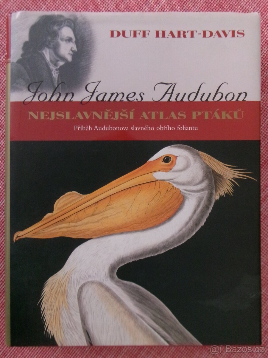 John James Audubon - Nejslavnější atlas ptáků.