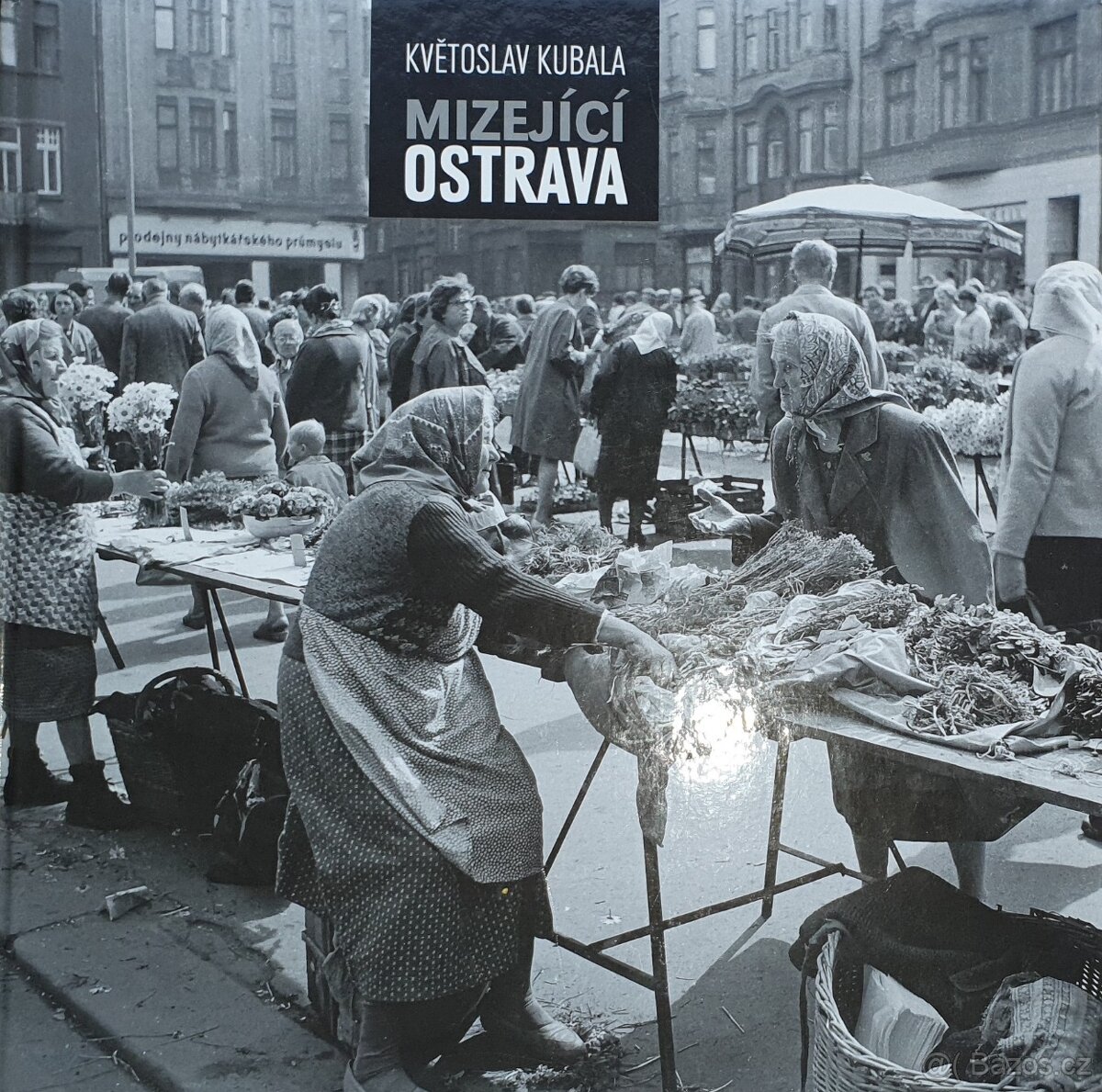 Prodám knihu Květoslav Kubala - Mizející Ostrava (1. díl)