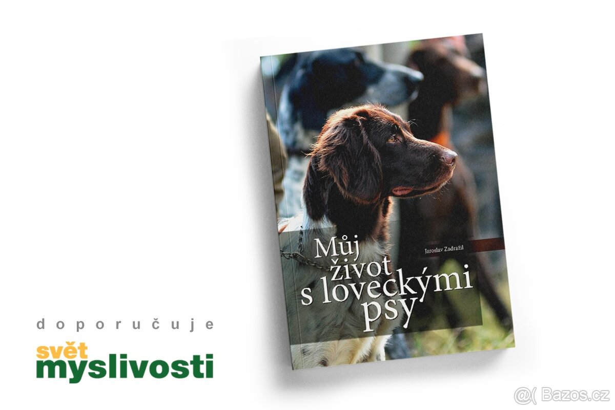 Můj život s loveckými psy od Jaroslava Zadražila - nové