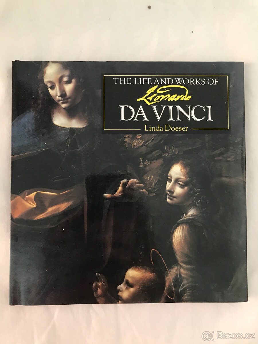 The Life and Works of Leonardo Da Vinci.