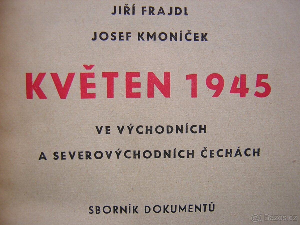 KVĚTEN 1945 VE VÝCHODNÍCH A SEVEROVÝCHODNÍCH ČECHÁCH