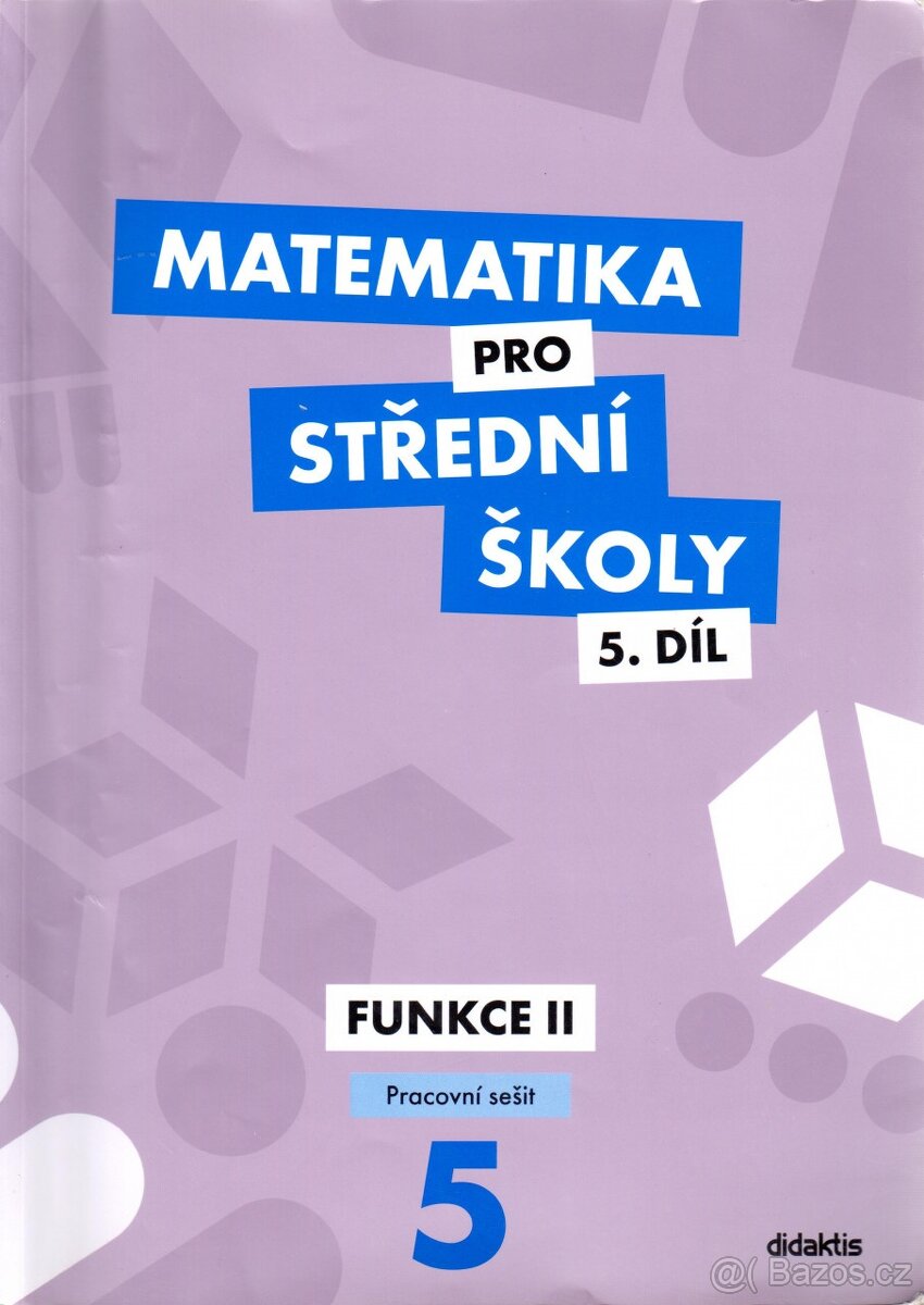 Pracovní sešit Matematika pro SŠ 5. díl: Funkce 2
