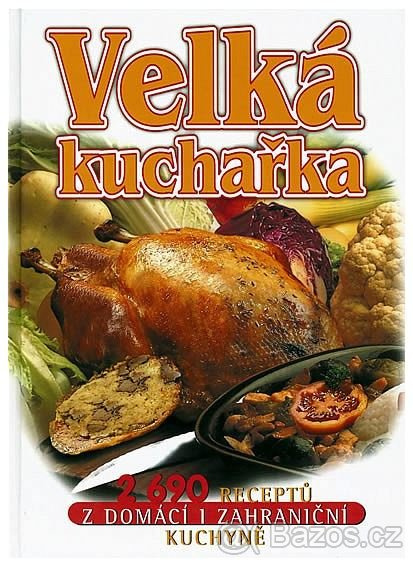 Úplně nová Velká kuchařka, 2690 receptů