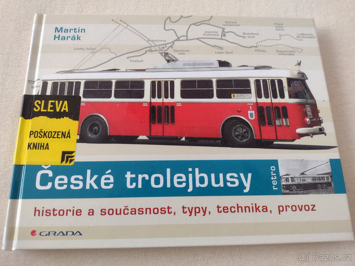 ČESKÉ TROLEJBUSY, HISTORIE A SOUČASNOST, TYPY, TECHNIKA, PRO