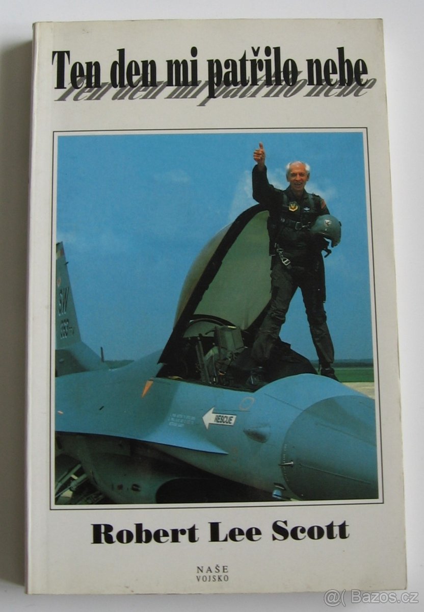 Robert Lee Scott: TEN DEN MI PATŘILO NEBE