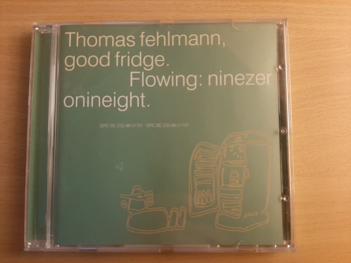 CD Thomas Fehlmann – Good Fridge. Flowing: Ninezeronineight.