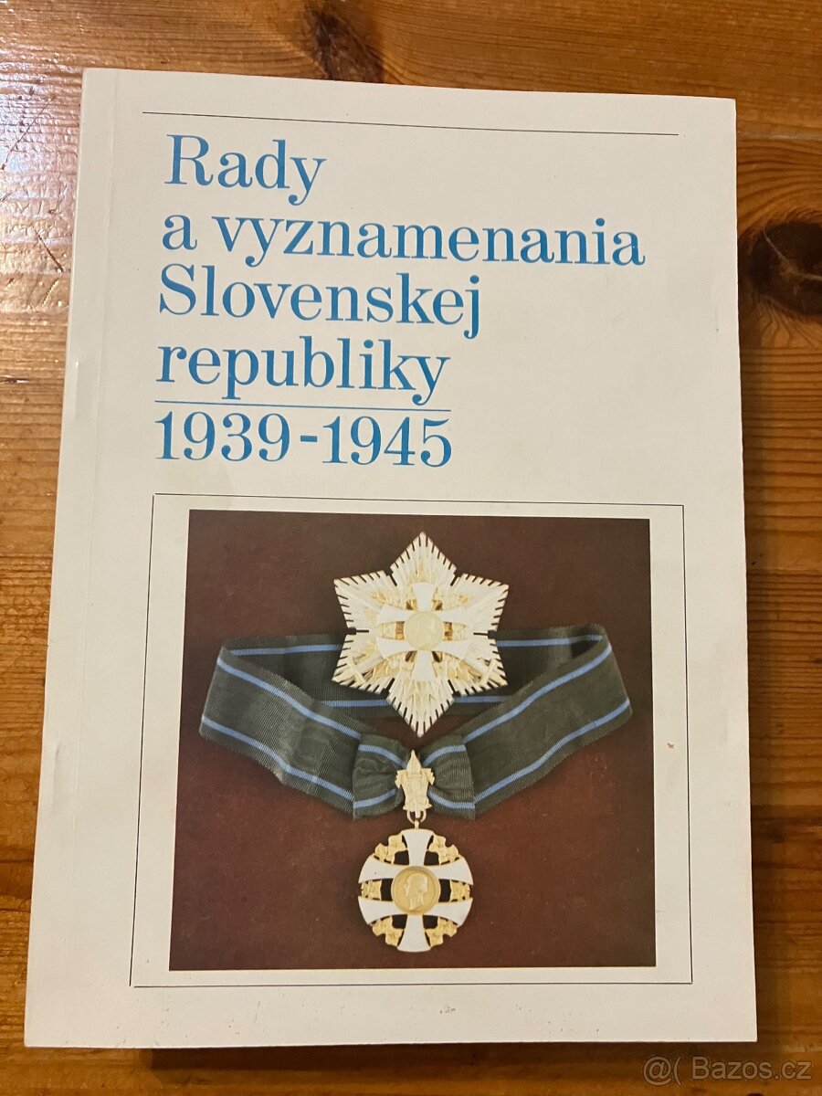 RADY A VYZNAMENANIA SLOVENSKEJ REPUBLIKY 1939-1945