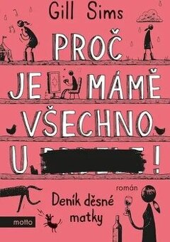 Proč je mámě všechno u ...