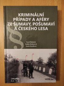 Kriminální případy a aféry ze Šumavy, Pošumaví a Českého les