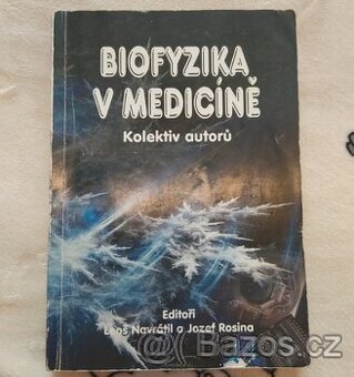 Medicína/ Biofyzika v medicíně, Leoš Navrátil,Jozef Rosina