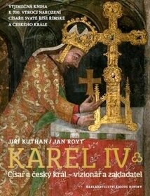 Jiří Kuthan, Jan Royt: Karel IV. Císař a český král