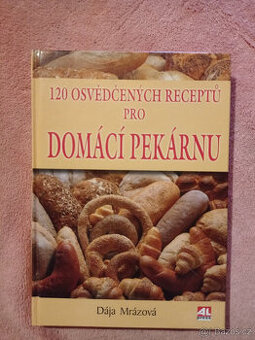 120 osvědčených receptů pro domácí pekárnu