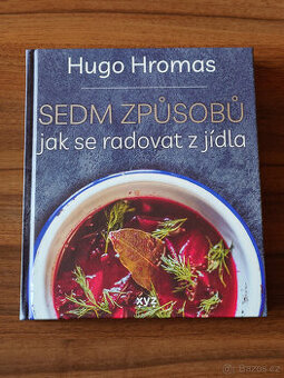 Sedm způsobů jak se radovat z jídla - Hugo Hromas