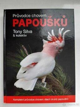 Průvodce chovem papoušků Tony Silva kniha