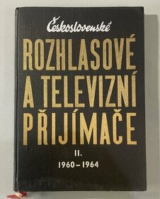 Kniha ROZHLASOVÉ A TELEVIZNÍ PŘIJÍMAČE II.1960-1964