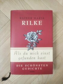 Rainer Maria Rilke - Als du mich einst gefunden hast