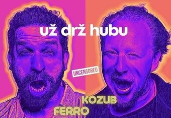 Kozub & Ferro: Už drž hubu 4 lístky 30.11.