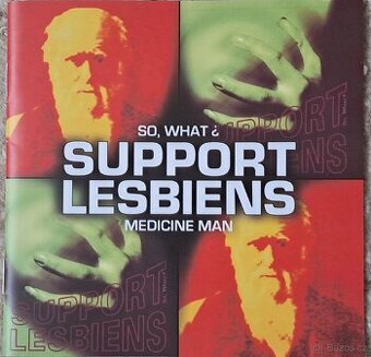 Support Lesbiens-so what+medicine man