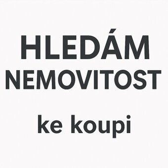 Hledáme nemovitost ke koupi Brno okolí