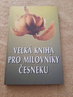 Velká kniha pro milovniky česneku