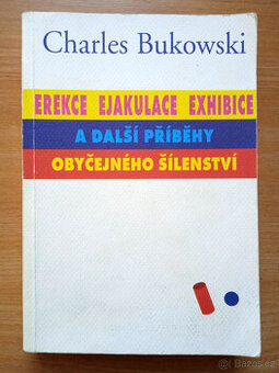 Charles Bukowski – EREKCE EJAKULACE EXHIBICE